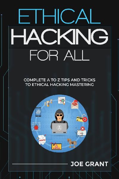Ethical Hacking for All: Complete A to Z Tips and Tricks to Ethical Hacking Mastering