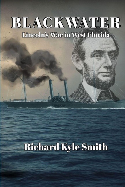 BLACKWATER Lincolns War in West Florida