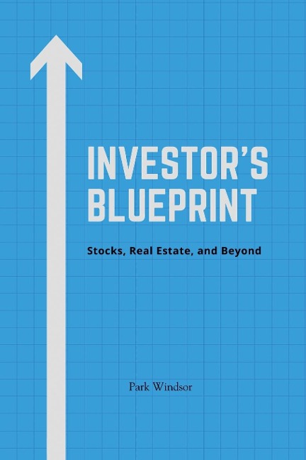 Investors Blueprint: Stocks, Real Estate, and Beyond