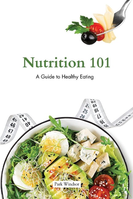 Nutrition 101: A Beginners Guide to Healthy Eating