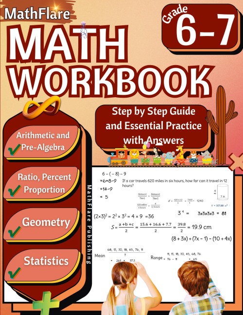 MathFlare - Math Workbook 6th and 7th Grade: Math Workbook Grade 6-7: Integers, Foundations of Arithmetic, Pre-Algebra, Ratio and Proportion, Percentage, Geometry and Statistics