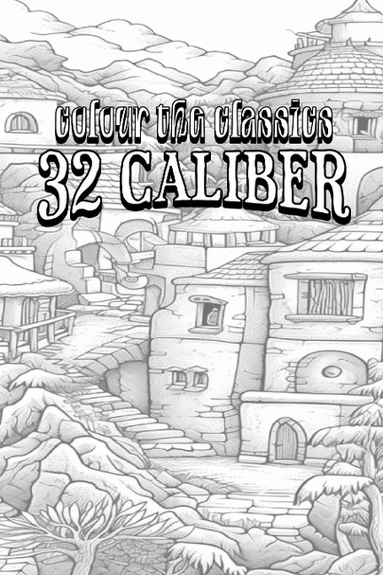 EXCLUSIVE COLORING BOOK Edition of Donald McGibenys 32 Caliber