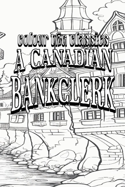 EXCLUSIVE COLORING BOOK Edition of J. P. Buschlens A Canadian Bankclerk