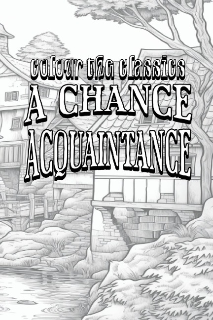 EXCLUSIVE COLORING BOOK Edition of William Dean Howells A Chance Acquaintance