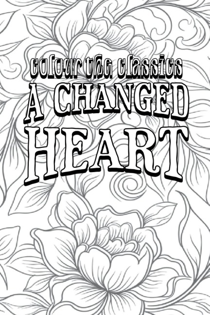 EXCLUSIVE COLORING BOOK Edition of May Agnes Fleming's A Changed Heart: A Novel