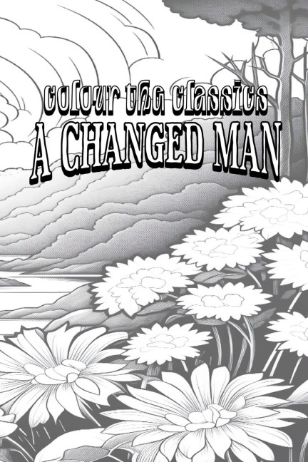 EXCLUSIVE COLORING BOOK Edition of Thomas Hardys A Changed Man: And Other Tales