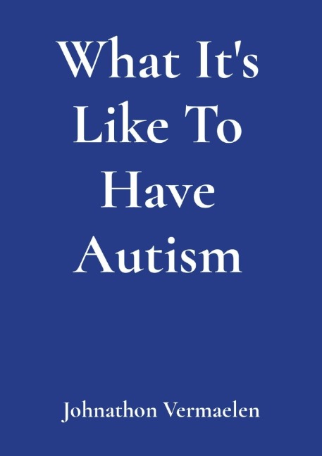What Its Like To Have Autism