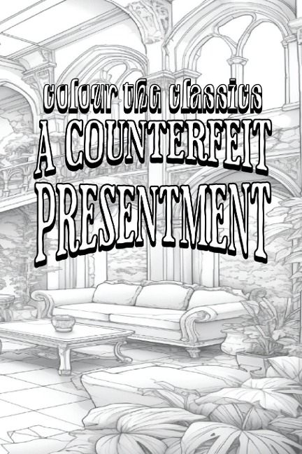 EXCLUSIVE COLORING BOOK Edition of William Dean Howells A Counterfeit Presentment: And The Parlour Car