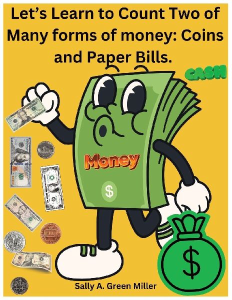 Lets Learn to Count Two of Many Forms of Money: Cooins and Paper Bills