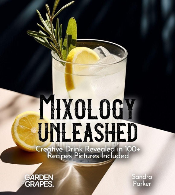 Mixology Unleashed: Creative Drink Revealed in 100+ Recipes Pictures Included