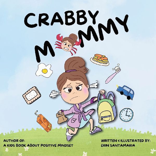 Crabby Mommy: Childrens picture book (ages 3-11)  A story about how a parents love stays strong even when mom or dad are not feeling their best.