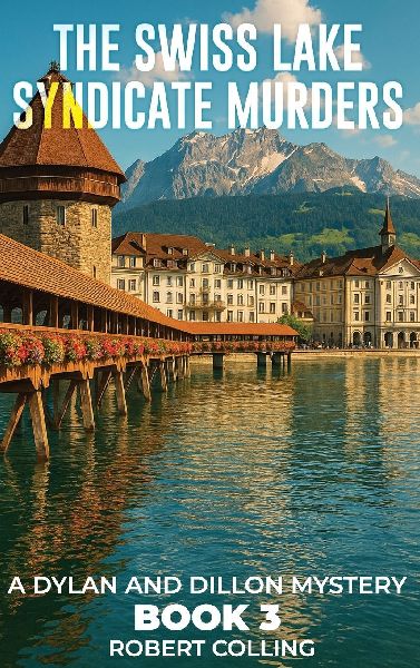 The Swiss Lake Syndicate Murders: A Dylan and Dillon Mystery