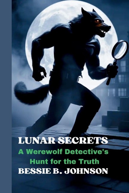 Lunar Secrets: A Werewolf Detectives Hunt for the Truth