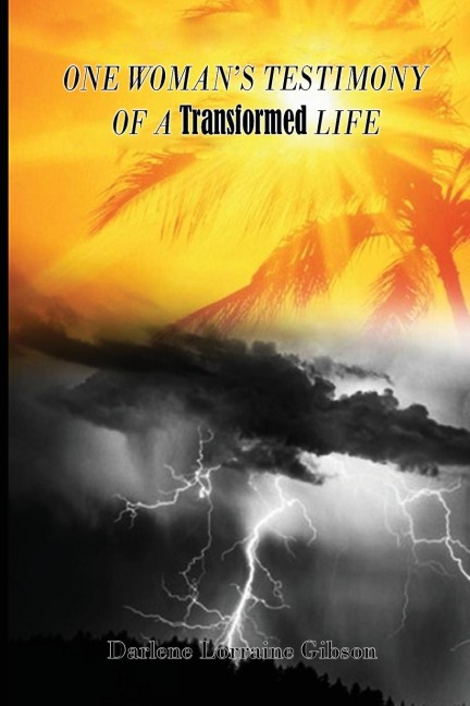 One Womans Testimony of  a Transformed Life
