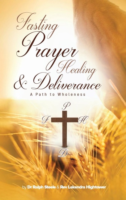 Fasting Prayer Healing & Deliverance: A Path To Wholeness