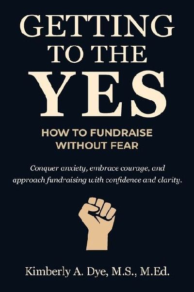 Getting to the Yes: How to Fundraise without Fear