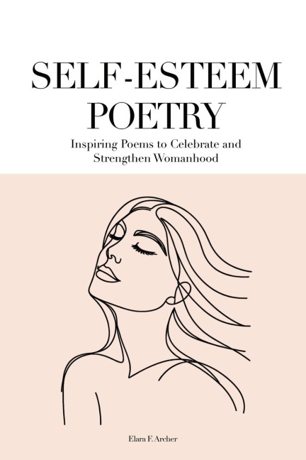 SELF-ESTEEM POETRY: Inspiring Poems to Celebrate and Strengthen Womanhood