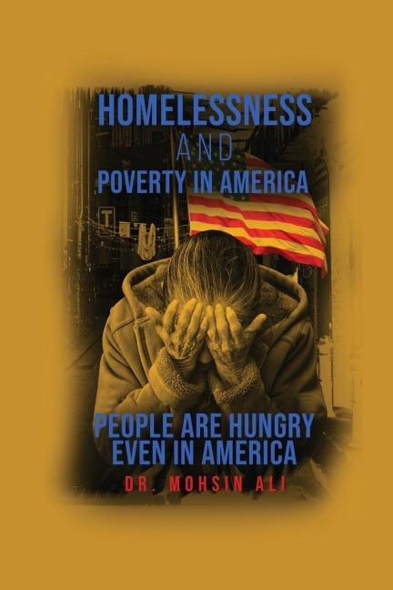 HOMELESSNESS AND POVERTY IN AMERICA: PEOPLE ARE HUNGRY EVEN IN AMERICA
