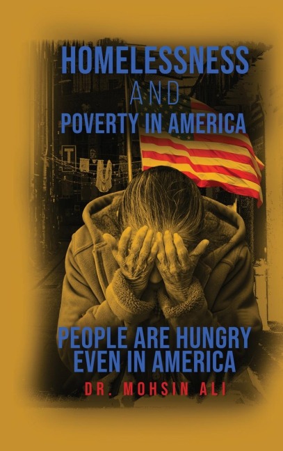 HOMELESSNESS AND POVERTY IN AMERICA: PEOPLE ARE HUNGRY EVEN IN AMERICA