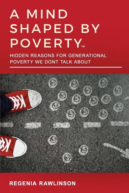 A MIND SHAPED BY POVERTY: Hidden Reasons for Generational Poverty We Dont Talk About
