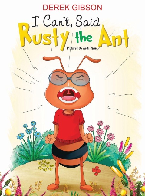 I CANT, said RUSTY the ANT