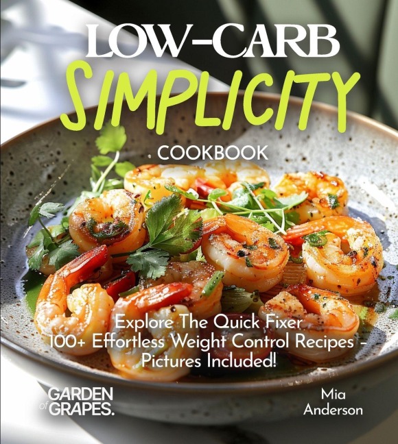 LOW-CARB Simplicity Cookbook: With 100+ Quick Recipes