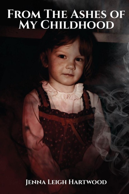 From the Ashes of My Childhood - Reckoning with the Past, Reclaiming My Future