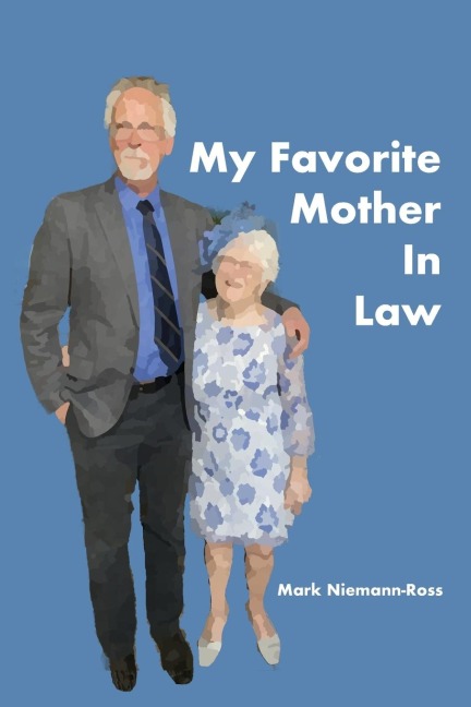 My Favorite Mother In Law: A Memoir of Love, Laughter, and Lessons in Aging Gracefully