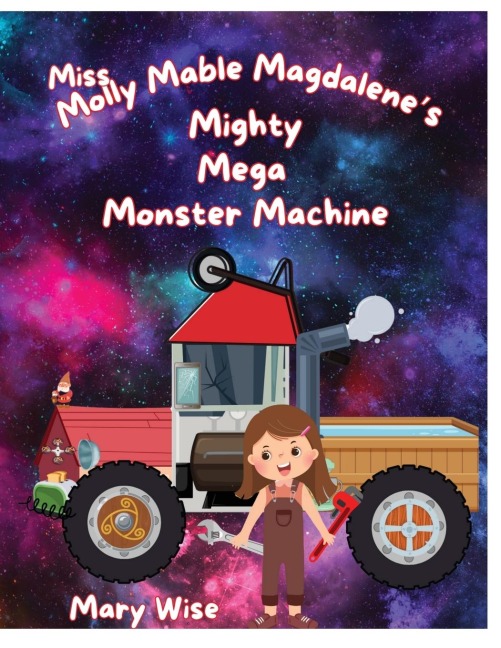 Miss Molly Mable Magadalenes Mighty Mega Monster Machine