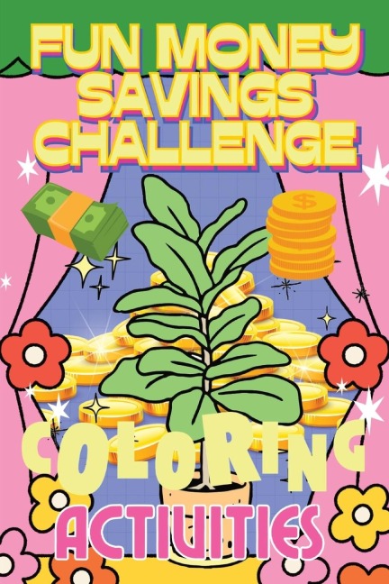 Fun Money Savings Challenge Book: Coloring Activity Games for Saving & Budgeting Money Management