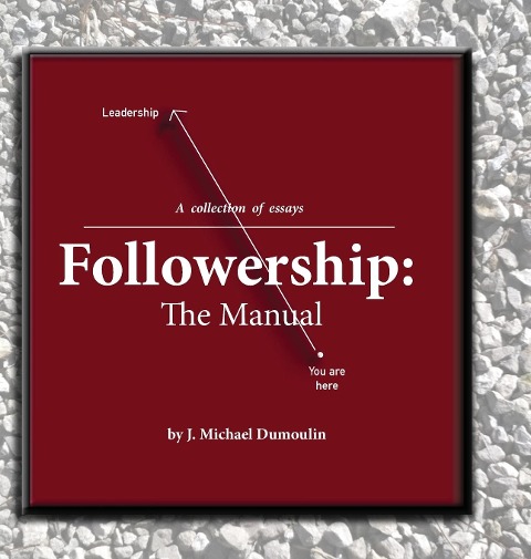 Followership: The Manual (4th ed.)