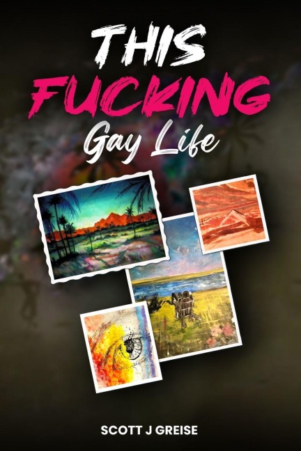 This Fucking Gay Life: An Account of Awakening in Phoenix