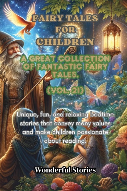 Childrens Fables A great collection of fantastic fables and fairy tales. (Vol.21): Unique, fun and relaxing bedtime stories, able to transmit many values and make you passionate about reading