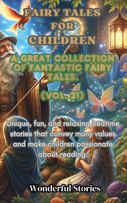 Childrens Fables A great collection of fantastic fables and fairy tales. (Vol.21): Unique, fun and relaxing bedtime stories, able to transmit many values and make you passionate about reading