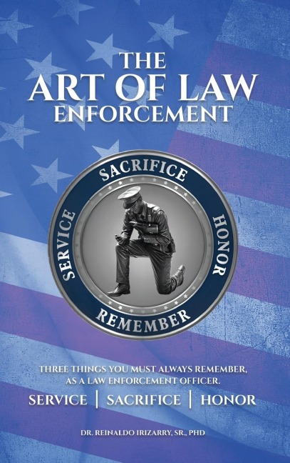 The Art of Law Enforcement: Three Things you must always remember, as a Law Enforcement Officer