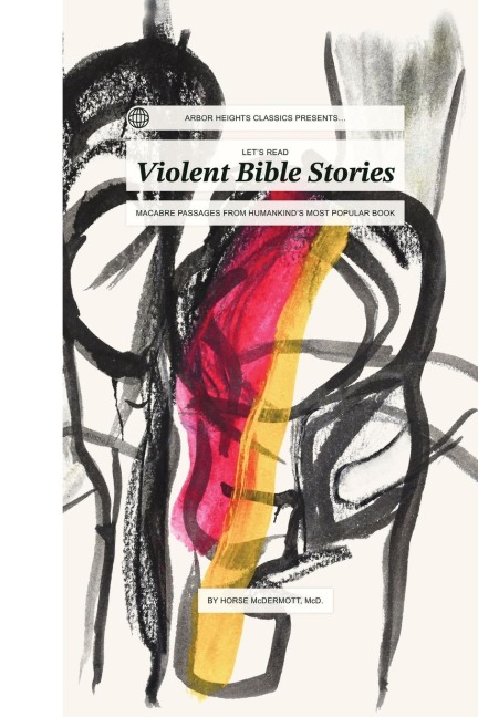 Let's Read Violent Bible Stories: Macabre Passages from Humankind's Most Popular Book