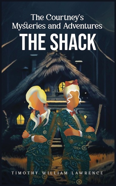 The Shack: The Courtneys Mysteries and Adventures