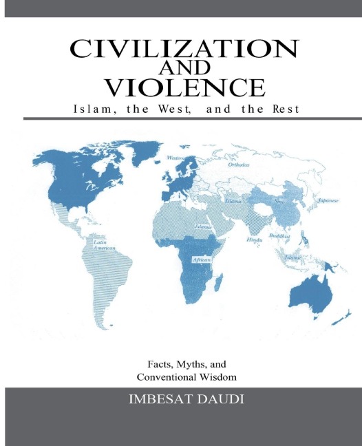 Civilization and Violence: Islam, the West, and the Rest