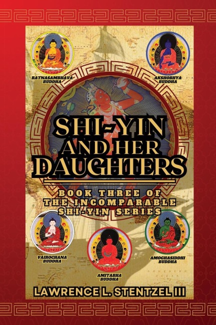 Shi-yin and Her Daughters: Book Three of The Incomparable Shi-yin Series