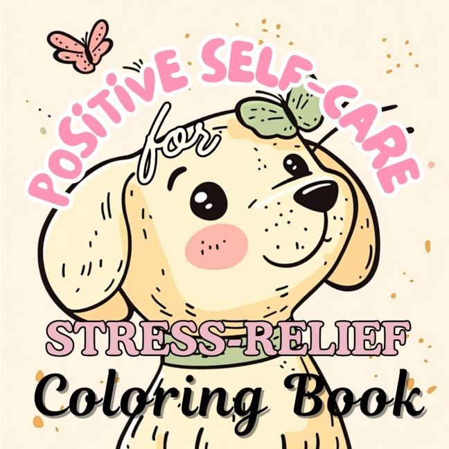 Positive Self-Care Coloring Book for Stress Relief: Cute Positivity Coloring Book for Relaxation