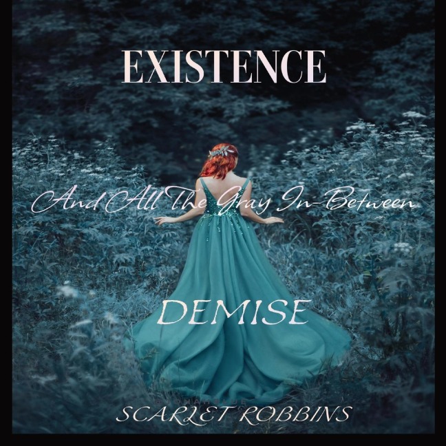 Existence, Demise, And All The Gray In-Between