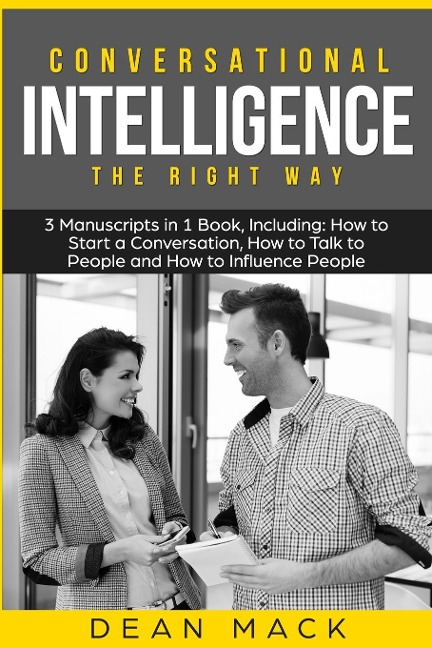 Conversational Intelligence: The Right Way - Bundle - The Only 3 Books You Need to Master Conversation Intelligence, Emotional Intelligence and Conversational Skills Today