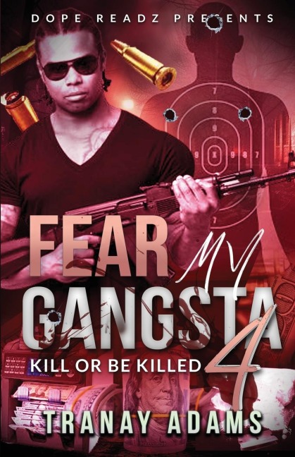 FEAR MY GANGSTA 4: KILL OR BE KILLED
