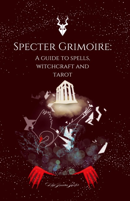 Specter Grimoire: A Guide to Spells, Witchcraft and Tarot