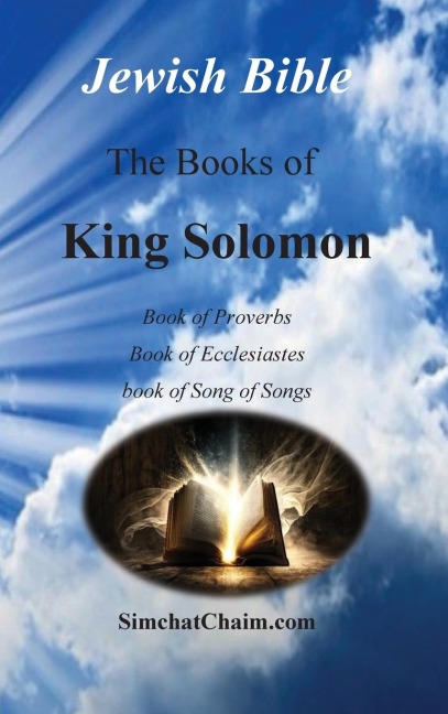 Jewish Bible - The Books of King Solomon: English translation directly from Hebrew
