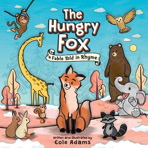 The Hungry Fox: a Fable Told in Rhyme