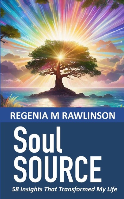 Soul Source: 58 Insights That Transformed My Life