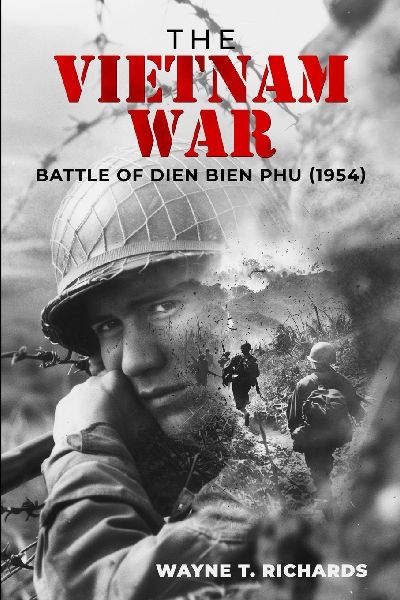 The Vietnam War: BATTLE OF DIEN BIEN PHU (1954)