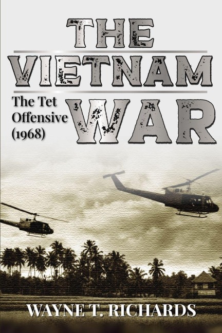 THE VIETNAM WAR: THE TET OFFENSIVE (1968)
