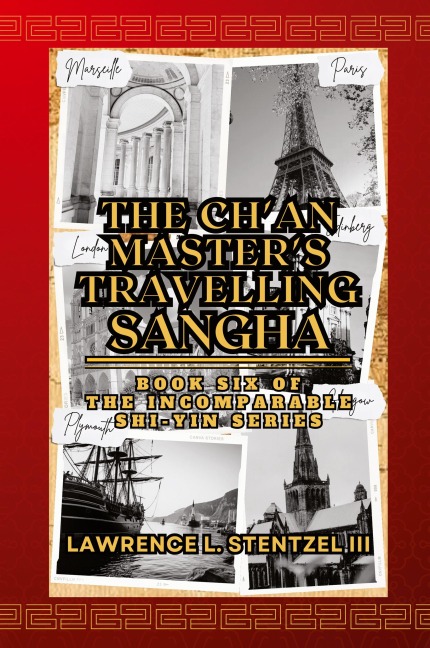 The Chan Masters Travelling Sangha: Book Six of The Incomparable Shi-yin Series